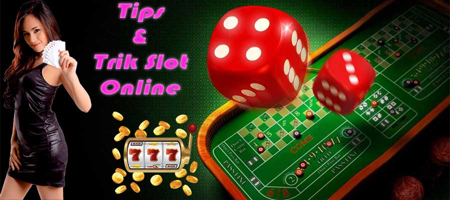 Tips dan Trik Bermain Slot Online