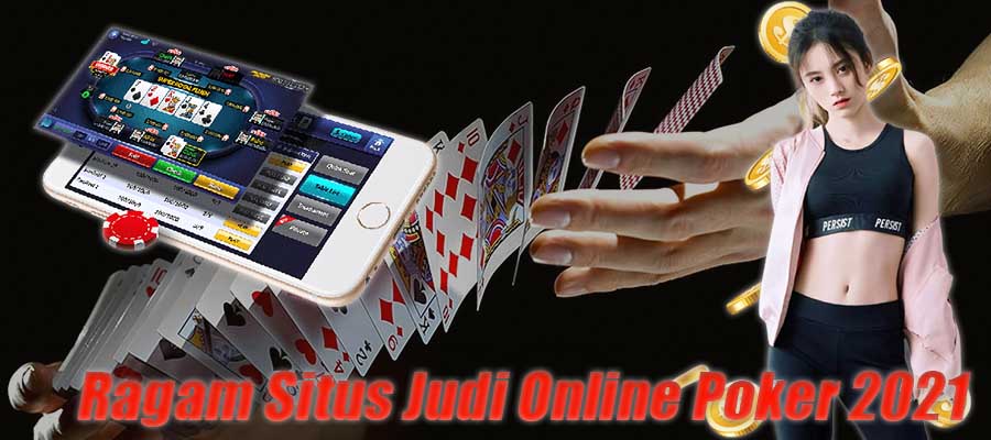 Ragam Situs Judi Online Poker 2021