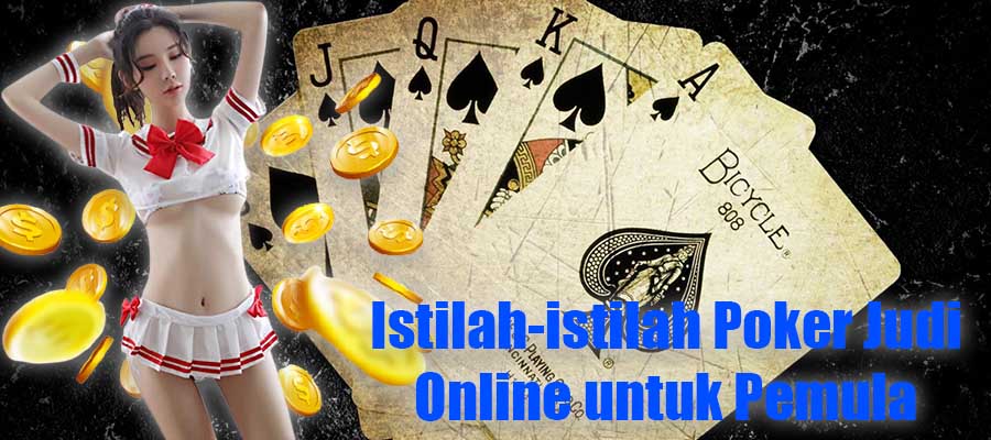 Istilah-istilah Poker Judi Online untuk Pemula