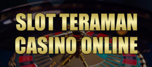 Situs Teraman Casino Online