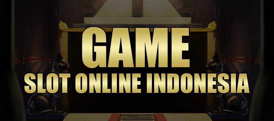 Situs Game Slot Online Indonesia Terpercaya