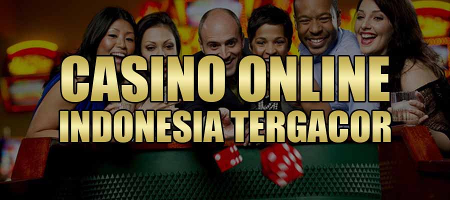 Situs Casino Online Indonesia Tergacor 2022