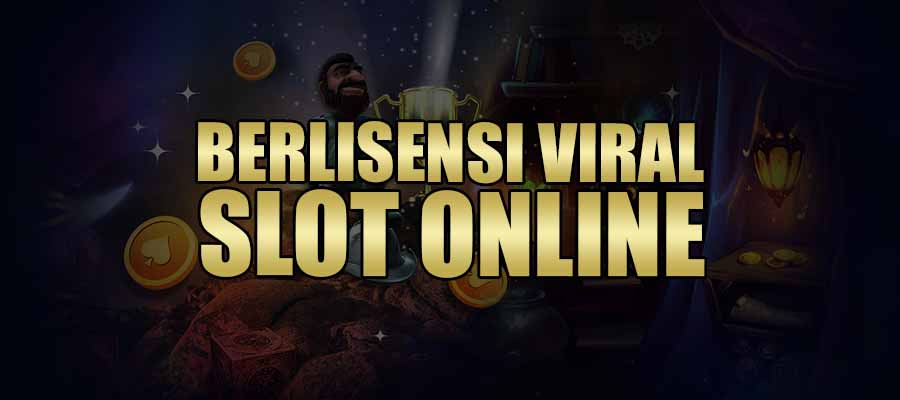 Situs Berlisensi Viral Slot Online 2022